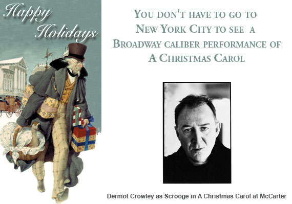 You don't have to go to New York City to see  a Broadway caliber performance of A Christmas Carol - Dermot Crowley as Scrooge in A Christmas Carol at McCarter
